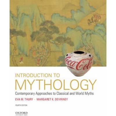Intro to Mythology: Contemporary Approaches to Classical &amp; World Myths