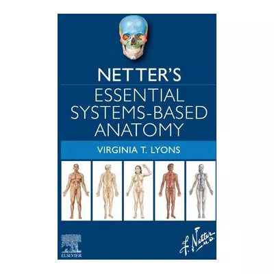 Netter's Essential Systems-Based Anatomy