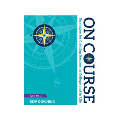 On Course : Strategies for Creating Success in College and in Life