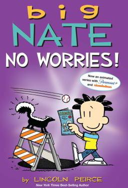 BIG NATE: NO WORRIES!