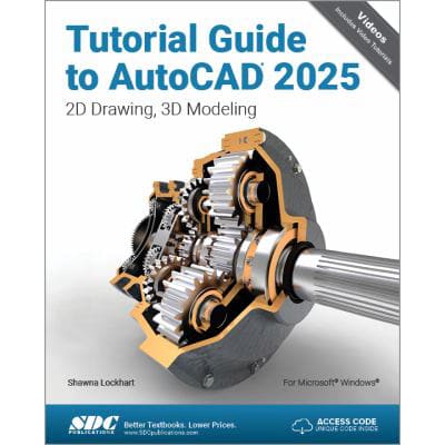 Tutorial Guide to AutoCAD 2025 2D Drawing, 3D Modeling
