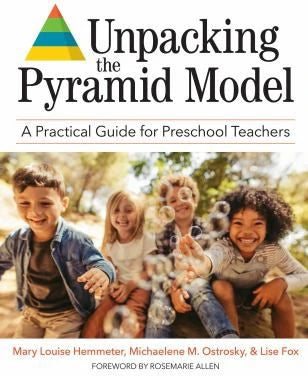 Unpacking the Pyramid Model : A Practical Guide for Preschool Teachers