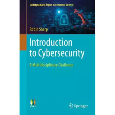 Introduction to Cybersecurity : A Multidisciplinary Challenge